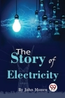 The Story Of Electricity By John Munro Cover Image