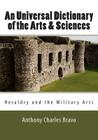An Universal Dictionary of the Arts & Sciences - Vol. III: Heraldry and the Military Arts Cover Image