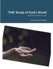'THE' Study of God's Word!: Drawing Closer to God! By Lisa Suzanne Hudziak Cover Image