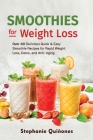 Smoothies for Weight Loss: Over 60 Delicious Quick & Easy Smoothie Recipes for Rapid Weight Loss, Detox, and Anti-Aging By Stephanie Quiñones Cover Image