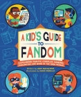 A Kid's Guide to Fandom: Exploring Fan-Fic, Cosplay, Gaming, Podcasting, and More in the Geek World! (A Kid's Fan Guide #1) By Amy Ratcliffe, Dave Perillo (Illustrator) Cover Image