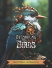 Steampunk Birds: Anxiety Relief and Relaxation Coloring Book For Adults Cover Image