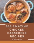 365 Amazing Chicken Casserole Recipes: The Best-ever of Chicken Casserole Cookbook By Ann Turner Cover Image