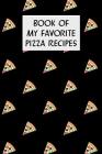 Book of My Favorite Pizza Recipes: Cookbook with Recipe Cards for Your Pizza Recipes By M. Cassidy Cover Image