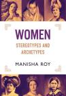 Women, Stereotypes and Archetypes Cover Image