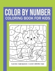 Color By Number Coloring Book For Kids: Great Gift for Boys & Girls, Ages 4-8, 8-12 By Dylan Meyer Cover Image