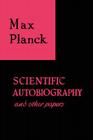 Scientific Autobiography and Other Papers By Max Planck Cover Image