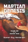 Martian Genesis: Volume One of the Creation Wars By Steven Henderson Cover Image