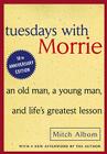 Tuesdays with Morrie: An Old Man, a Young Man, and Life's Greatest Lesson: An Old Man, a Young Man, and Life's Greatest Lesson Cover Image