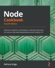 Node Cookbook: Discover solutions, techniques, and best practices for server-side web development with Node.js 14 Cover Image