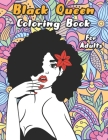Black Queen Coloring Book: An Adult Coloring Book For The Badass Black Women By Frex Press Cover Image