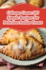 Calzone Craze: 103 Simple Recipes for Delicious Italian Treats Cover Image