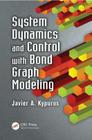 System Dynamics and Control with Bond Graph Modeling By Javier Kypuros Cover Image