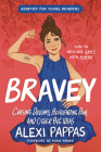 Bravey (Adapted for Young Readers): Chasing Dreams, Befriending Pain, and Other Big Ideas By Alexi Pappas Cover Image