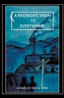 A Midnight Train to Everywhere By Ryan D. Mims Cover Image