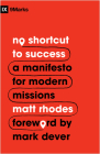 No Shortcut to Success: A Manifesto for Modern Missions (9Marks) By Matt Rhodes, Mark Dever (Foreword by) Cover Image