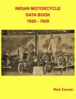 Indian Motorcycle Data Book 1920 - 1929 By Rick Conner Cover Image