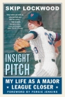 Insight Pitch: My Life as a Major League Closer By Skip Lockwood, Fergie Jenkins (Foreword by) Cover Image