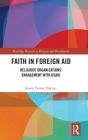 Faith in Foreign Aid: Religious Organizations' Engagement with Usaid (Routledge Research in Religion and Development) Cover Image