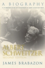 Albert Schweitzer: A Biography, Second Edition (Albert Schweitzer Library) By James Brabazon Cover Image