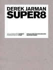 Super8 By Derek Jarman (Artist), Julia Stoschek (Foreword by), Philipp Fürnkäs (Foreword by) Cover Image