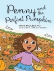 Penny and the Perfect Pumpkin By Nani Baquedano Cover Image