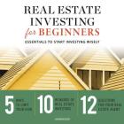 Real Estate Investing for Beginners: Essentials to Start Investing Wisely By Tycho Press, Paul Michael Garcia (Read by) Cover Image