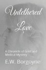 Untethered Love: A Chronicle of Grief and Medical Mystery Cover Image