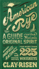 American Rye: A Guide to the Nation's Original Spirit By Clay Risen Cover Image