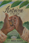 Antoine of Oak Alley: The Unlikely Origin of Southern Pecans and the Enslaved Man Who Cultivated Them By Katy Morlas Shannon Cover Image