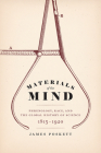 Materials of the Mind: Phrenology, Race, and the Global History of Science, 1815-1920 By James Poskett Cover Image