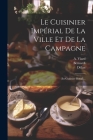 Le Cuisinier Impérial De La Ville Et De La Campagne: (ex-cuisinier Royal)... Cover Image