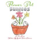 Flower Pot Bunnies By Lucille Pastore Amicone Cover Image