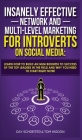 Insanely Effective Network And Multi-Level Marketing For Introverts On Social Media: Learn How to Build an MLM Business to Success by the Top Leaders By Ray Schreiter, Tom Higdon Cover Image