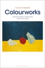 Colourworks: Chromatic Innovation in Modern French Poetry and Art Writing By Susan Harrow Cover Image