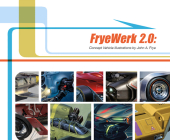 Fryewerk 2.0: Concept Vehicle Illustrations by John A. Frye By John A. Frye Cover Image