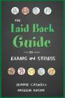 THE LAID BACK GUIDE TO EXAMS and STRESS By Jennie Caswell, Naseem Ahsun, Rodge David (Illustrator) Cover Image