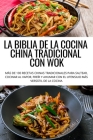 La Biblia de la Cocina China Tradicional Con Wok Cover Image