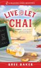 Live and Let Chai By Bree Baker Cover Image