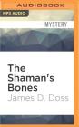 The Shaman's Bones (Charlie Moon #3) By James D. Doss, Romy Nordlinger (Read by) Cover Image