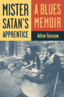 Mister Satan's Apprentice: A Blues Memoir By Adam Gussow Cover Image