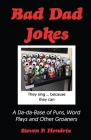 Bad Dad Jokes: A Da-Da Base of Puns, Word Plays and other Groaners By Steven P. Hendrix Cover Image