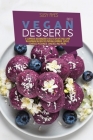 Raw Vegan Desserts: A Complete Beginners Guide to Quick And Easy Vegetarian Recipes To Making Pastries, Cakes, Cookies, Puddings, Candies, By Susy Ryes Cover Image