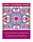 Adult Coloring Book: Stress Relieving Patterns & Relaxing Mandalas (Coloring Books for Adults) By Coco Porter Cover Image
