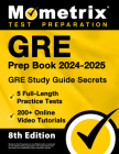 GRE Prep Book 2024-2025 - GRE Study Guide Secrets, 5 Full-Length Practice Tests, 200+ Online Video Tutorials: [8th Edition] By Matthew Bowling (Editor) Cover Image