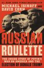 Russian Roulette: The Inside Story of Putin's War on America and the Election of Donald Trump By Michael Isikoff, David Corn Cover Image