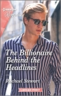 The Billionaire Behind the Headlines By Rachael Stewart Cover Image
