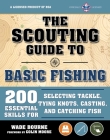The Scouting Guide to Basic Fishing: An Officially-Licensed Book of the Boy Scouts of America: 200 Essential Skills for Selecting Tackle, Tying Knots, Casting, and Catching Fish (A BSA Scouting Guide) Cover Image