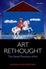 Art Rethought: The Social Practices of Art By Nicholas Wolterstorff Cover Image