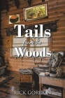 Tails from the Woods By Rick Gordon Cover Image